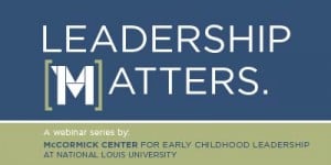 MCCormick Center for Early Childhood Leadership- Leadership-Matters-series