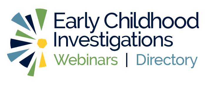 Early Childhood Investigations Webinars and Directory