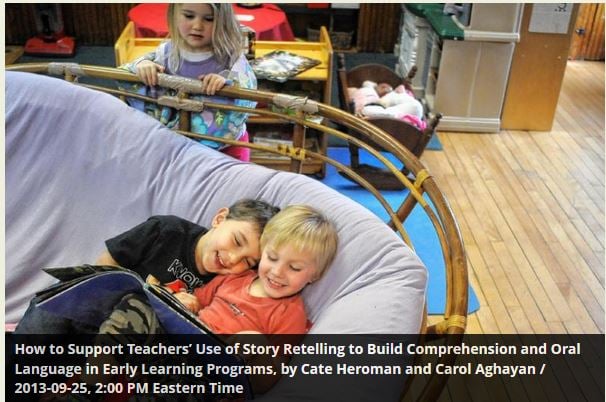 How to Support Teachers’ Use of Story Retelling to Build Comprehension and Oral Language in Early Learning Programs, by Cate Heroman and Carol Aghayan