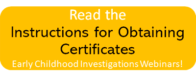 read the instructions about certificates on early childhood investigations